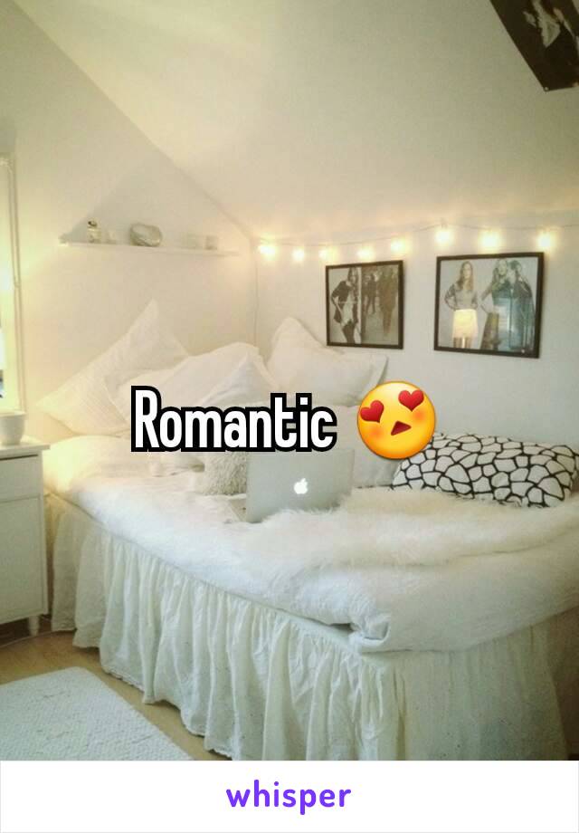 Romantic 😍