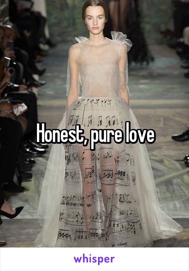 Honest, pure love