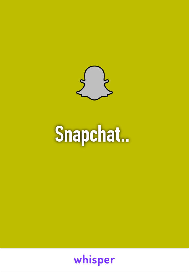 Snapchat.. 