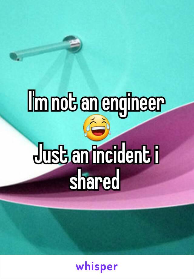 I'm not an engineer 😂
Just an incident i shared 