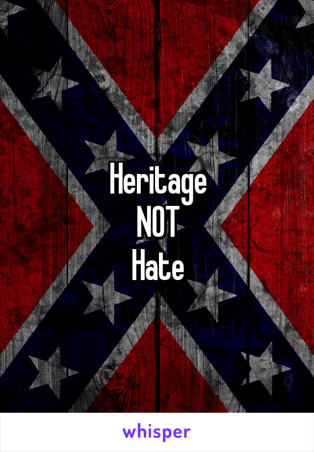 Heritage
NOT
Hate