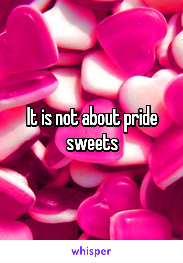 It is not about pride sweets