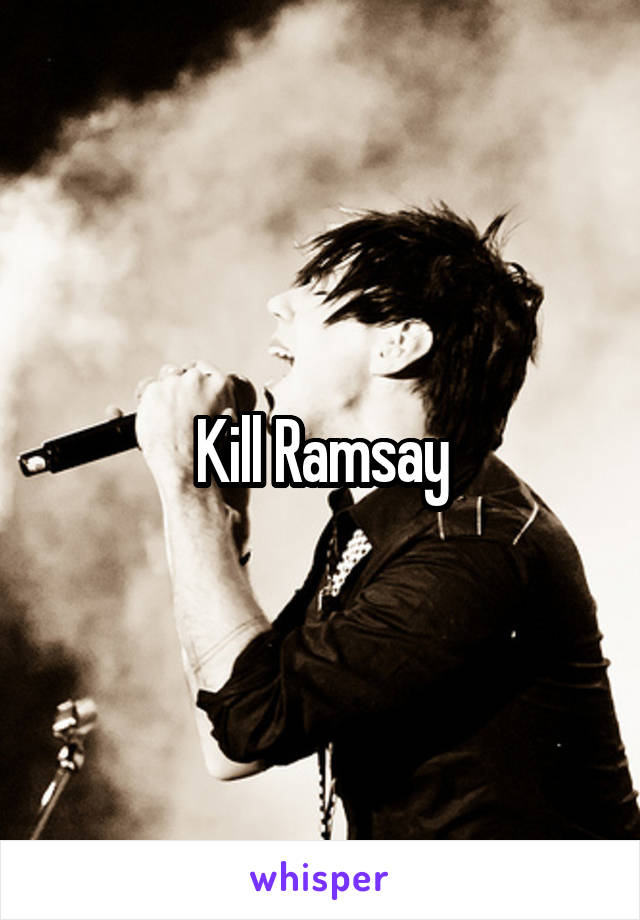 Kill Ramsay