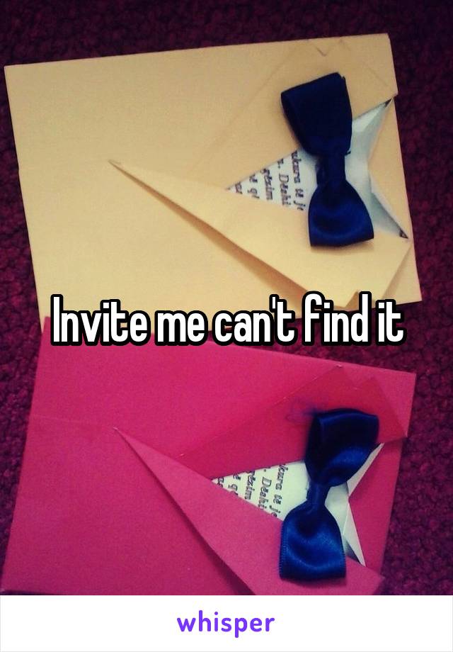 Invite me can't find it