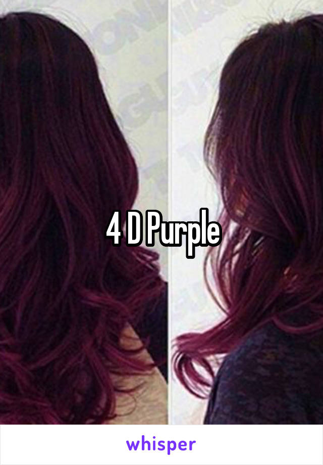 4 D Purple