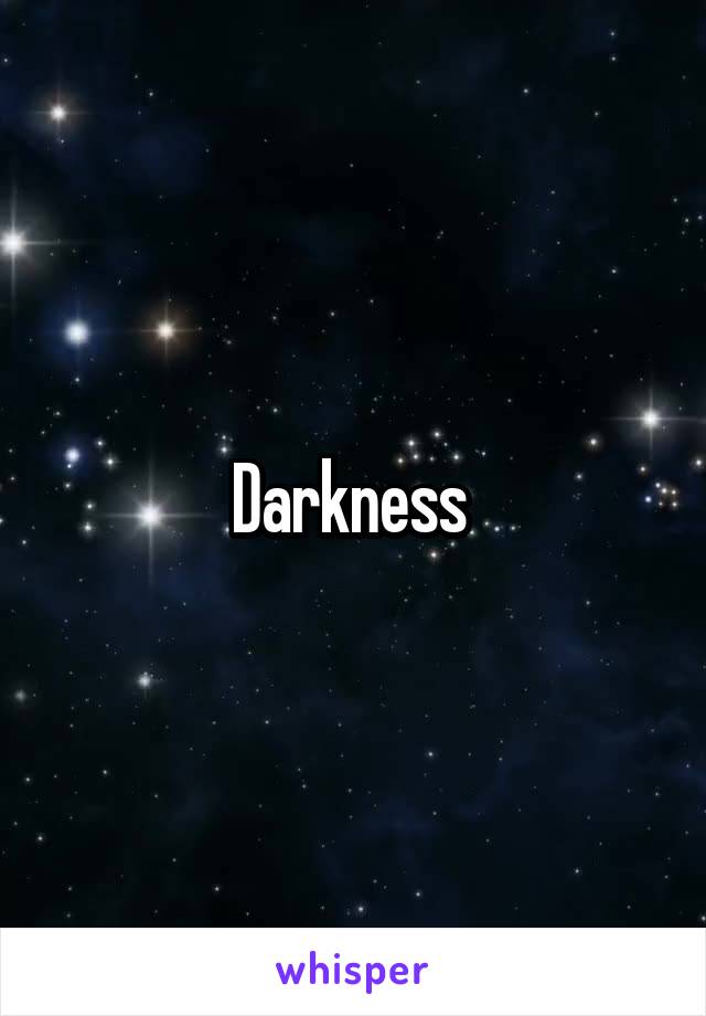 Darkness 