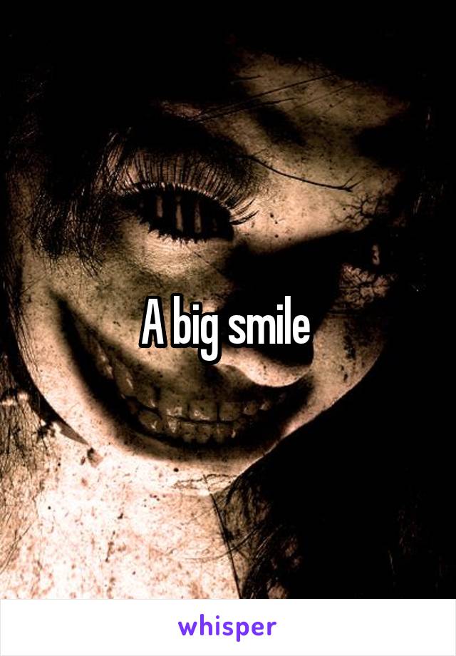 A big smile 