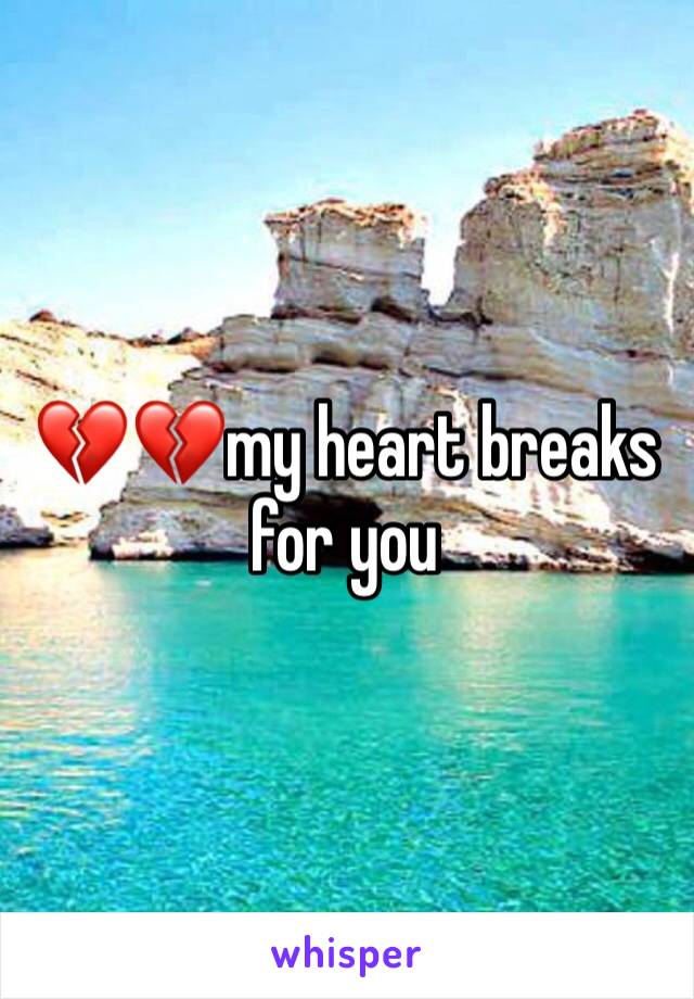 💔💔my heart breaks for you 