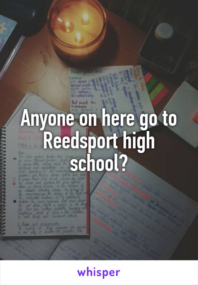 Anyone on here go to Reedsport high school?