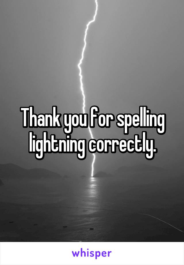 Thank you for spelling lightning correctly.