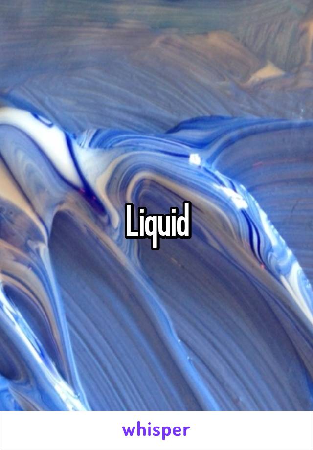 Liquid