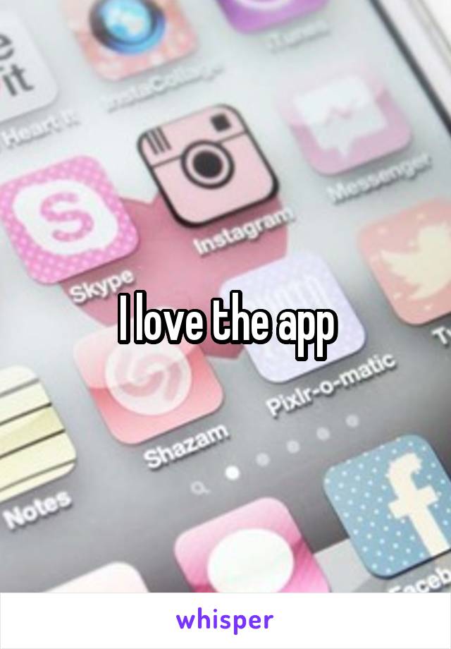 I love the app