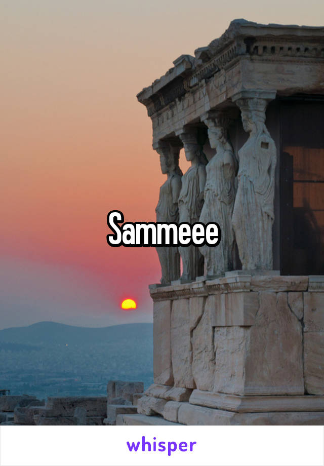 Sammeee