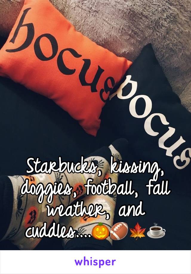 Starbucks, kissing, doggies, football, fall weather, and cuddles....🎃🏈🍁☕️