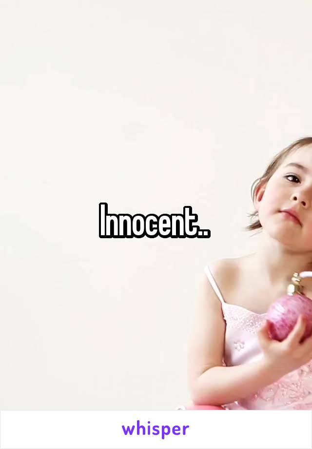 Innocent.. 