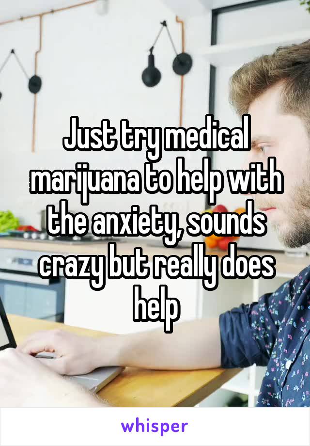 Just try medical marijuana to help with the anxiety, sounds crazy but really does help