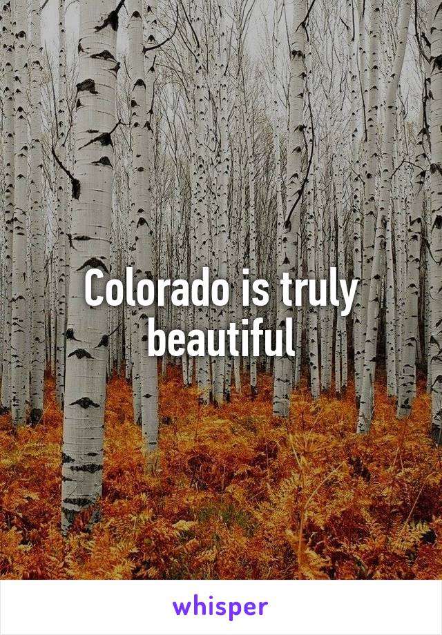 Colorado is truly beautiful