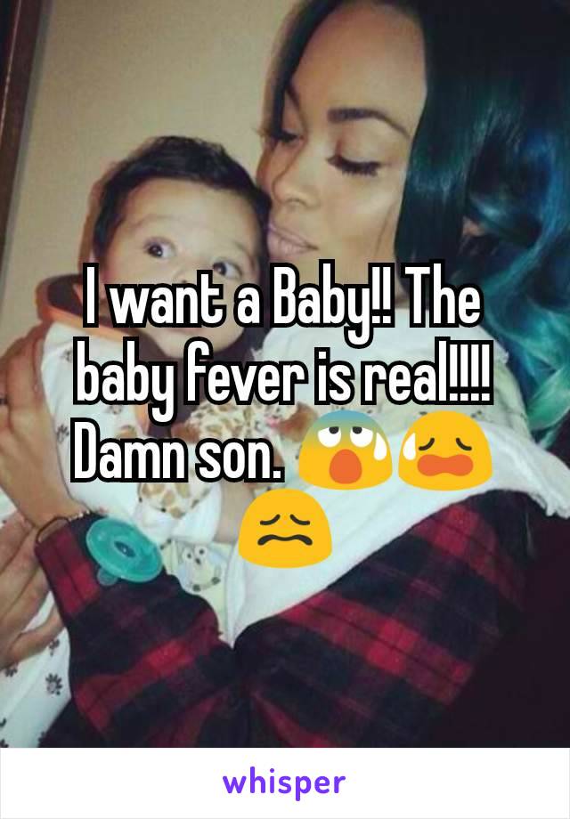 I want a Baby!! The baby fever is real!!!! Damn son. 😰😥😖