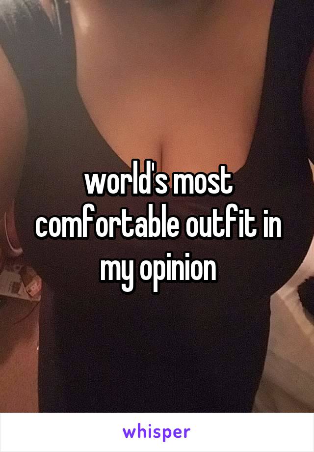 world's most comfortable outfit in my opinion