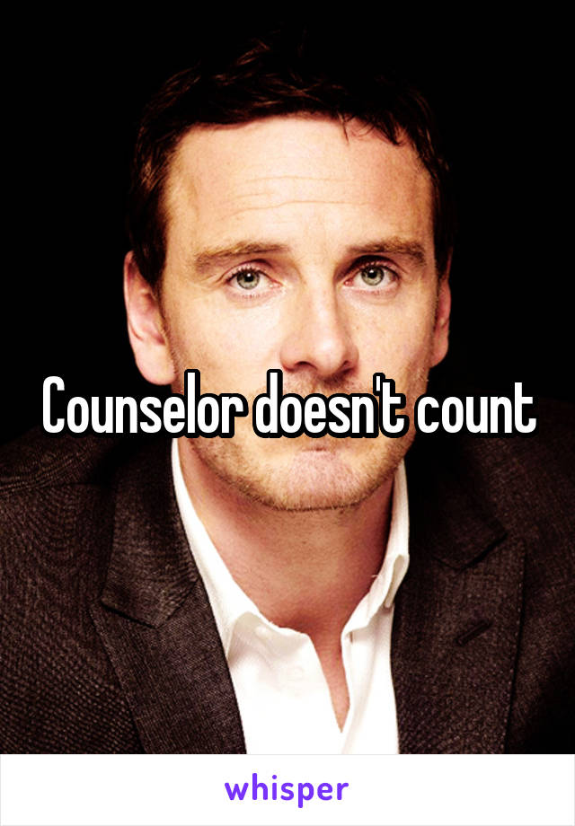 Counselor doesn't count