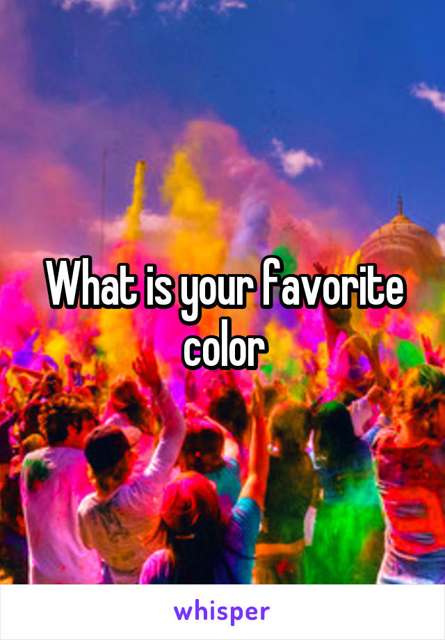 What is your favorite color