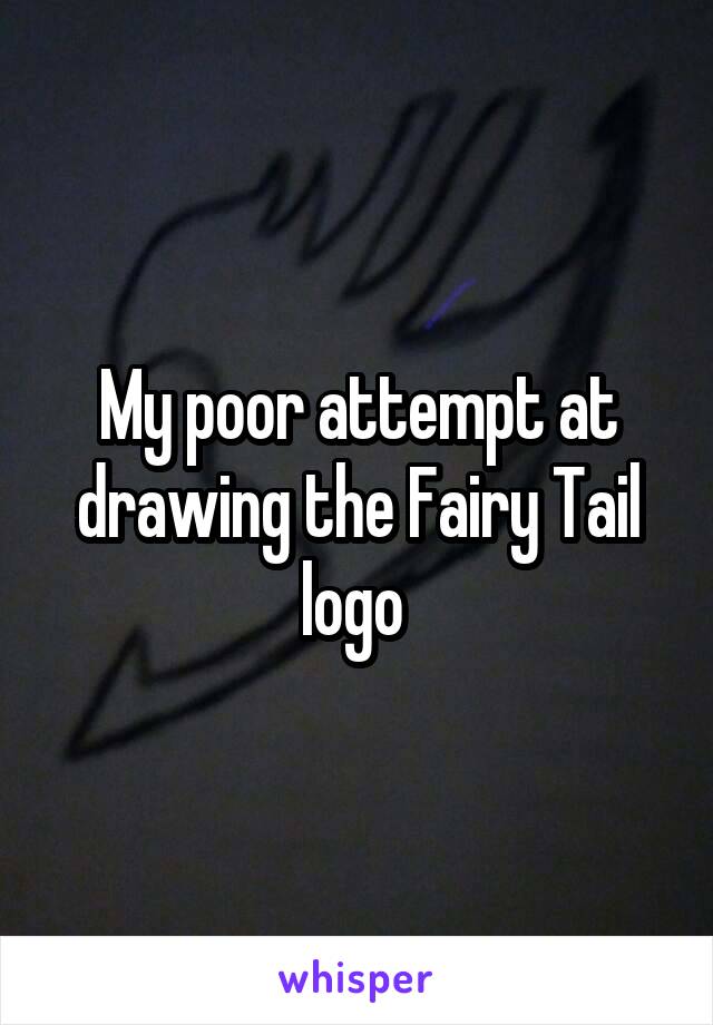 My poor attempt at drawing the Fairy Tail logo 