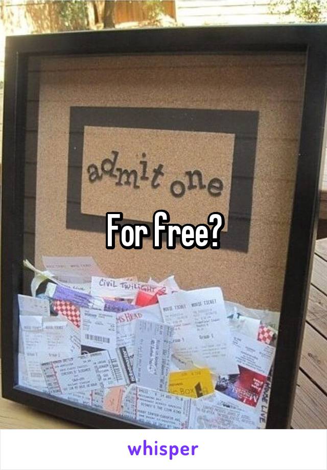 For free?