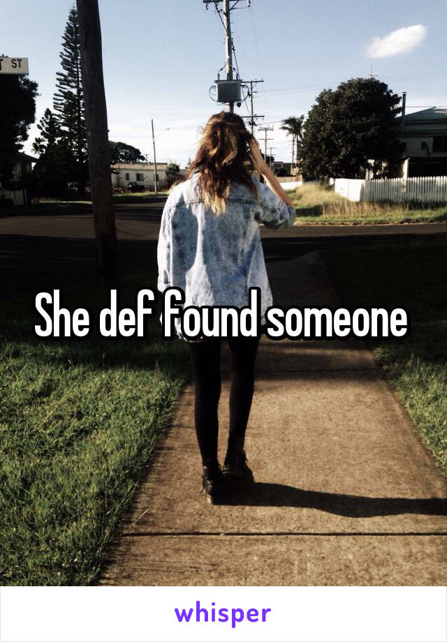 She def found someone 