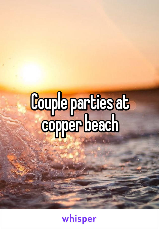 Couple parties at copper beach