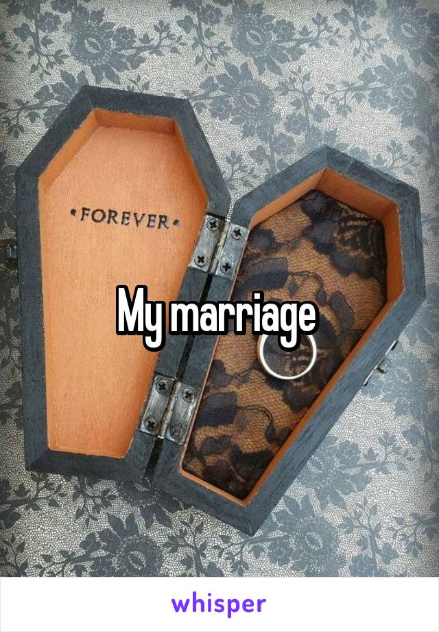 My marriage 