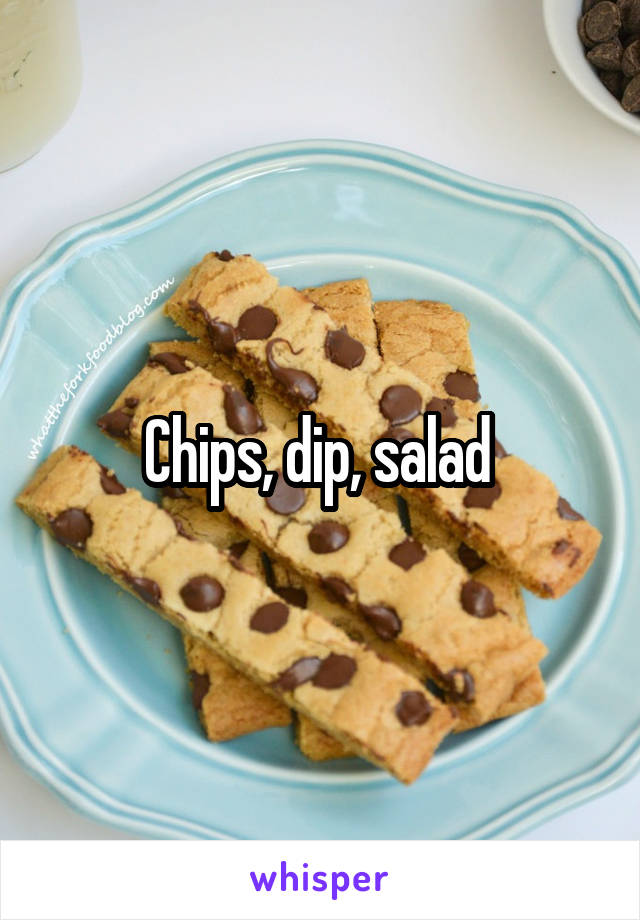 Chips, dip, salad 