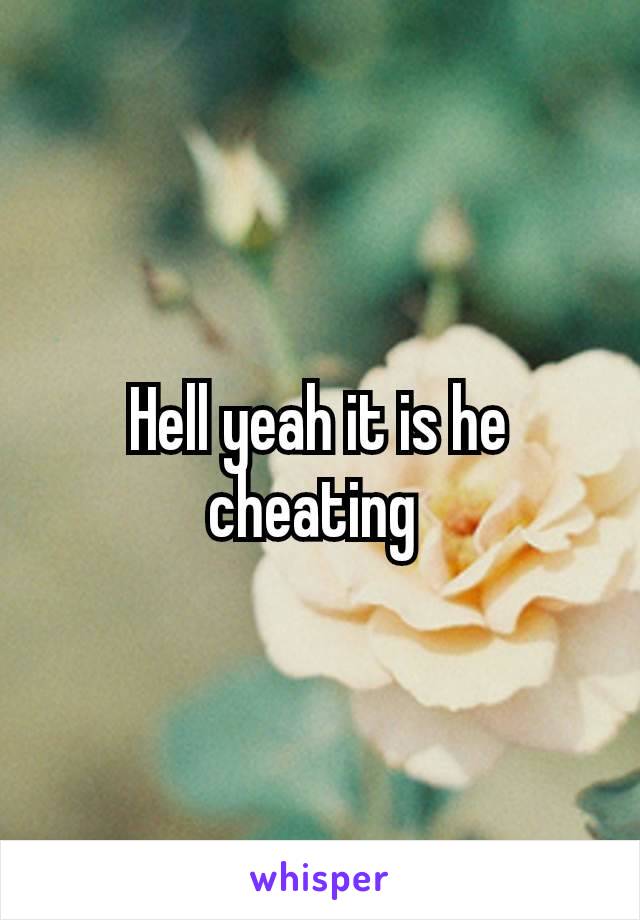 Hell yeah​ it is he cheating 