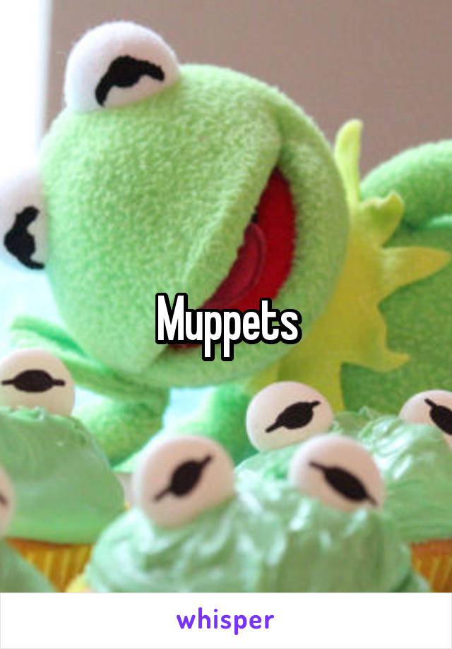 Muppets