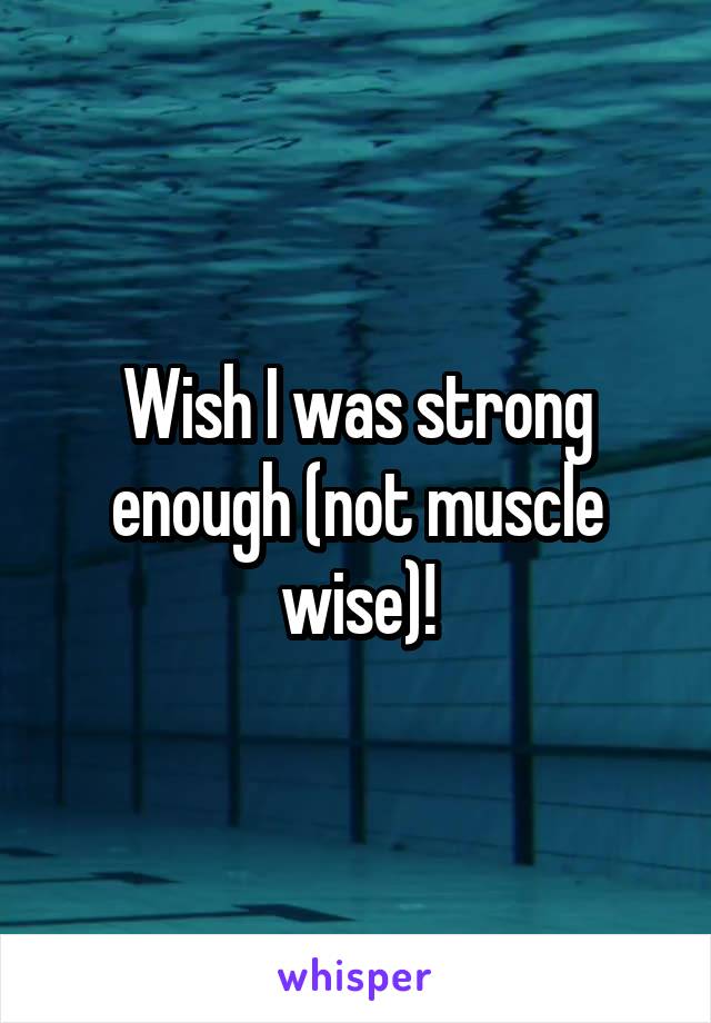 Wish I was strong enough (not muscle wise)!