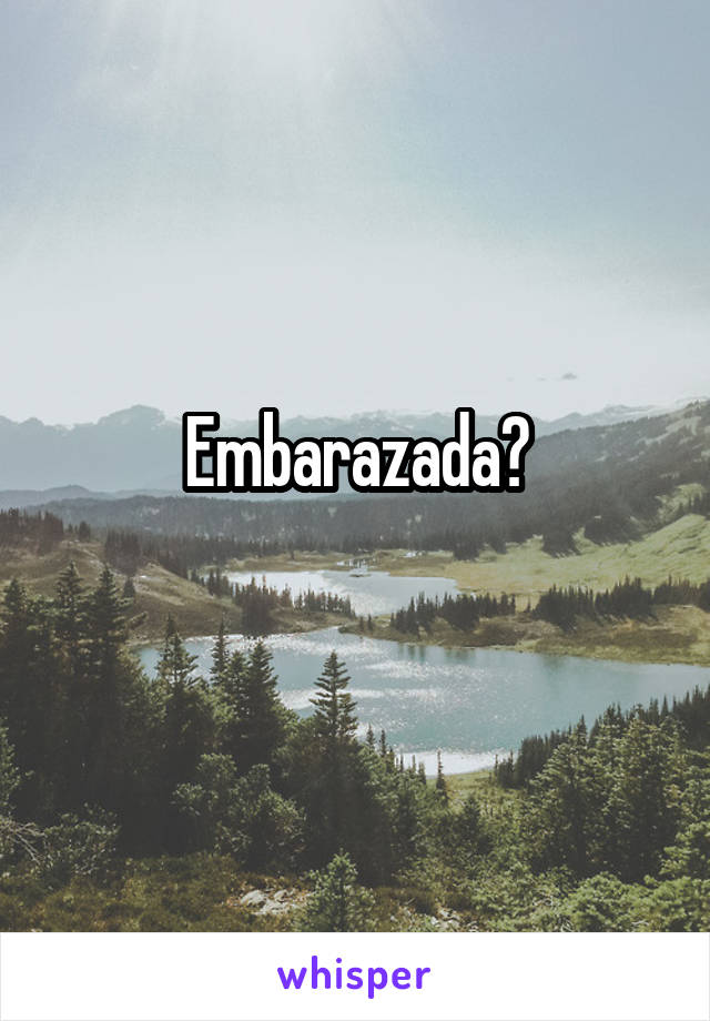 Embarazada?
