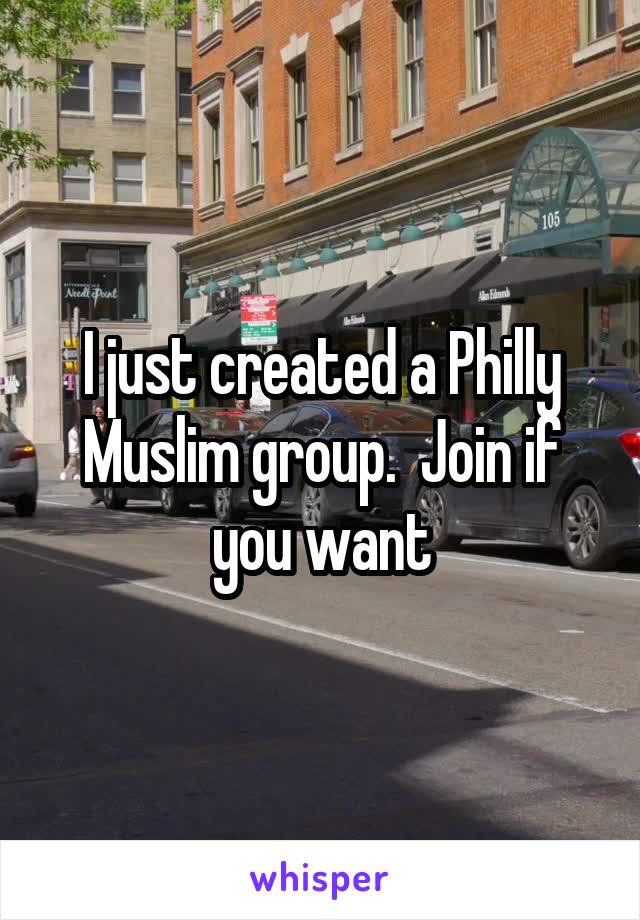 I just created a Philly Muslim group.  Join if you want