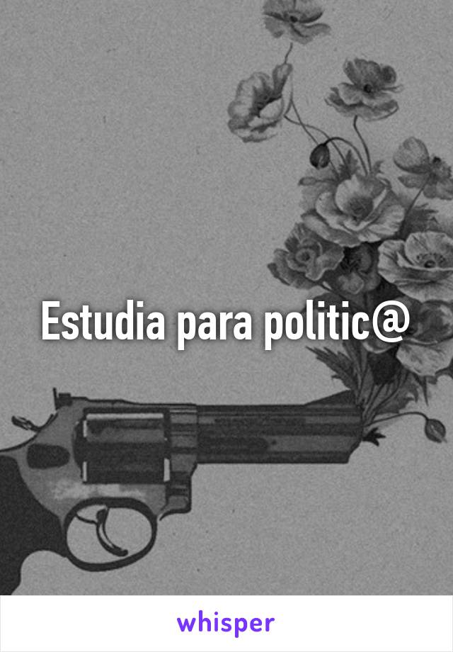 Estudia para politic@