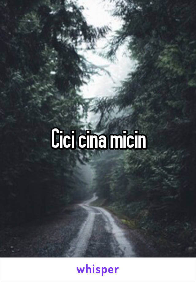 Cici cina micin