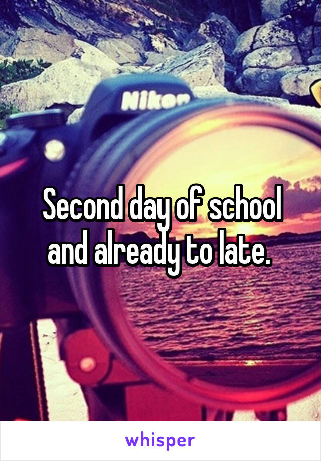 Second day of school and already to late. 