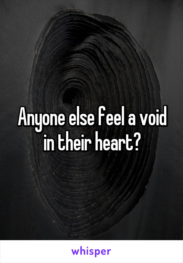 Anyone else feel a void in their heart?