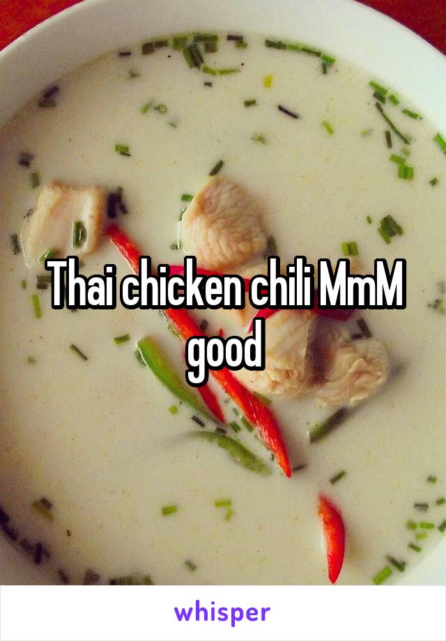 Thai chicken chili MmM good
