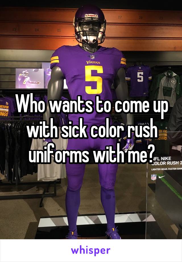 Who wants to come up with sick color rush uniforms with me?