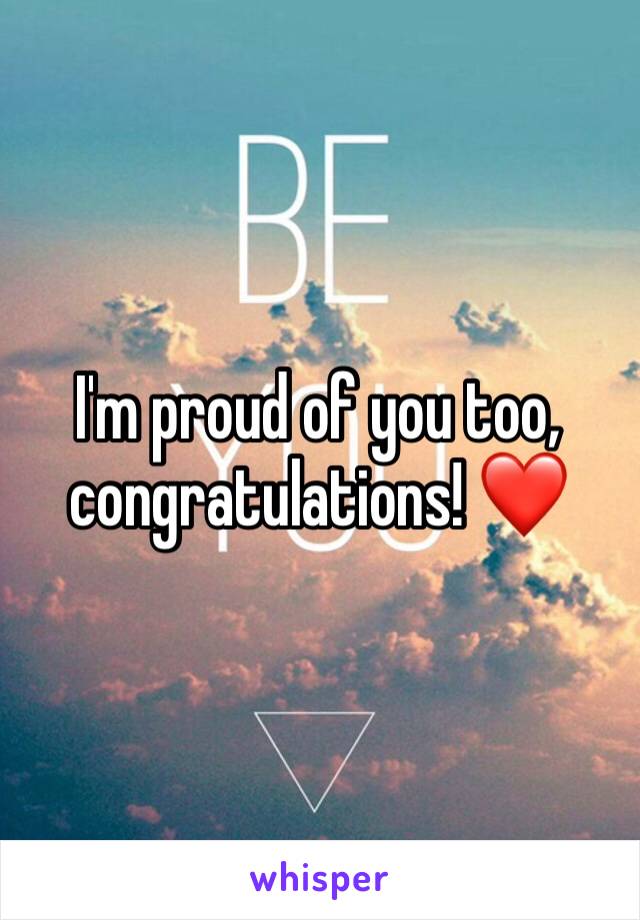 I'm proud of you too, congratulations! ❤️