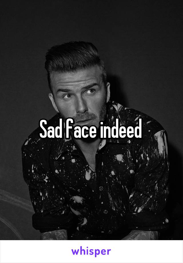 Sad face indeed 