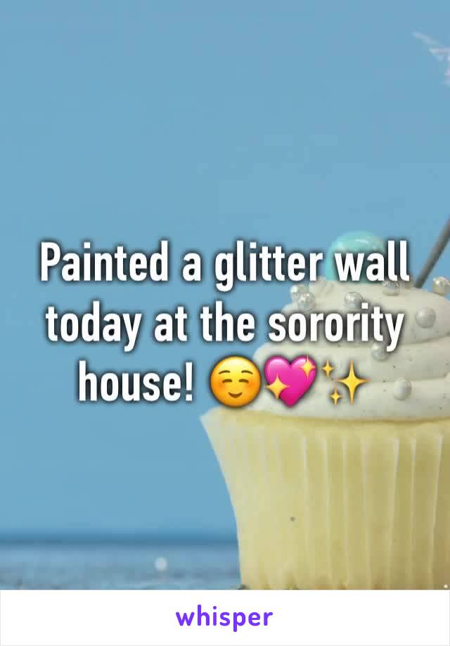 Painted a glitter wall today at the sorority house! ☺️💖✨