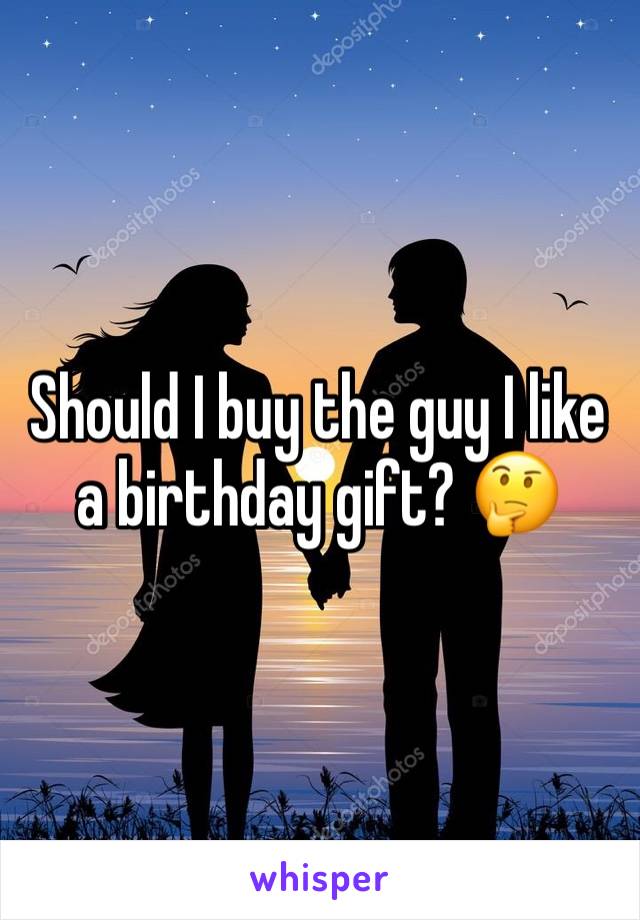 Should I buy the guy I like a birthday gift? 🤔