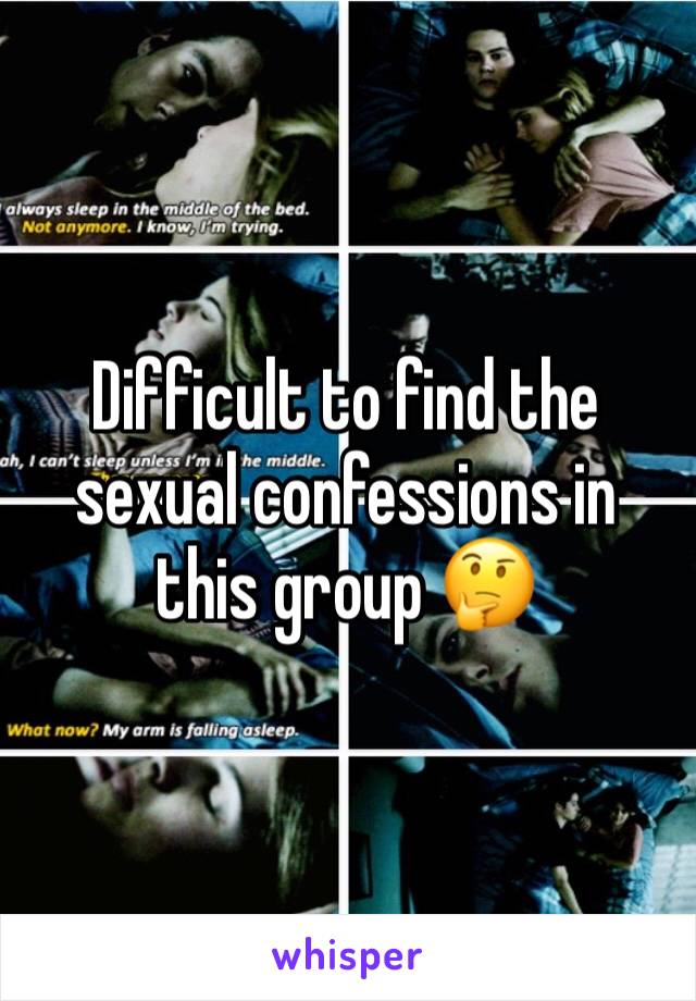 Difficult to find the sexual confessions in this group 🤔 