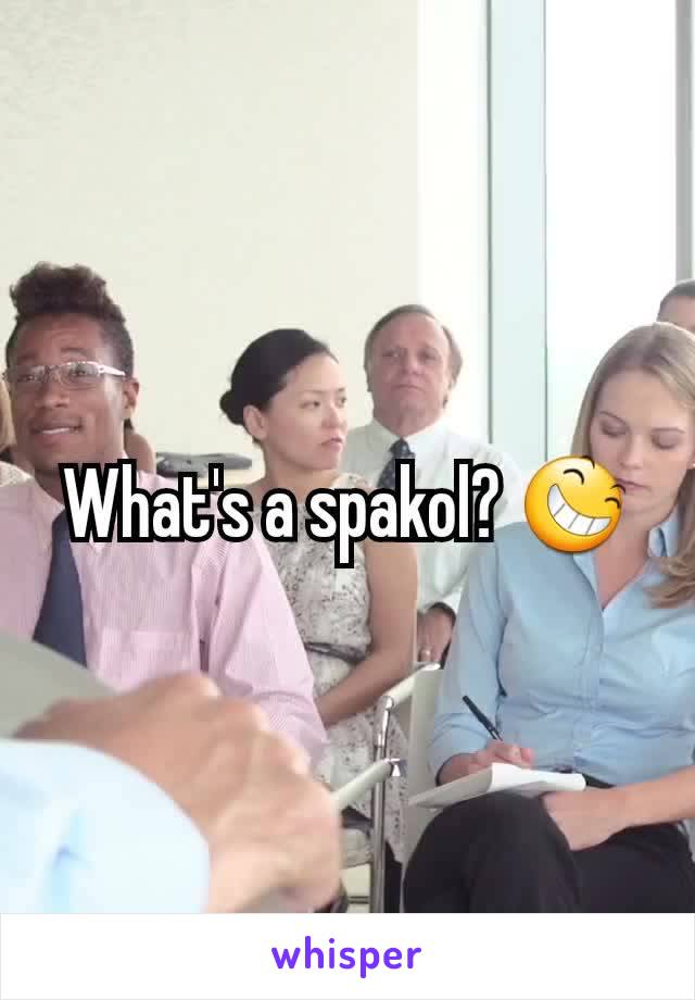 What's a spakol? 😆