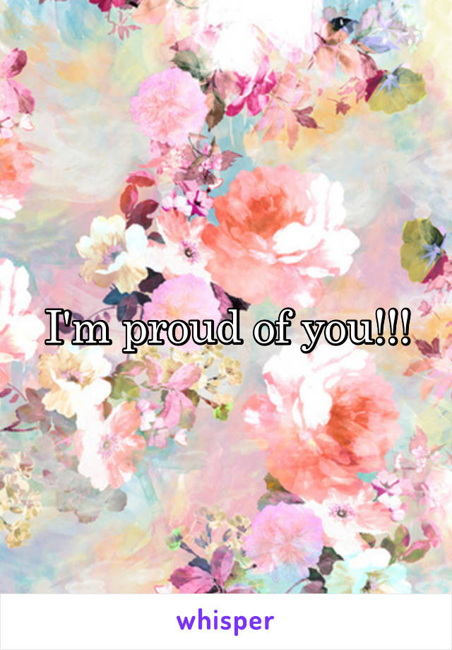 I'm proud of you!!!