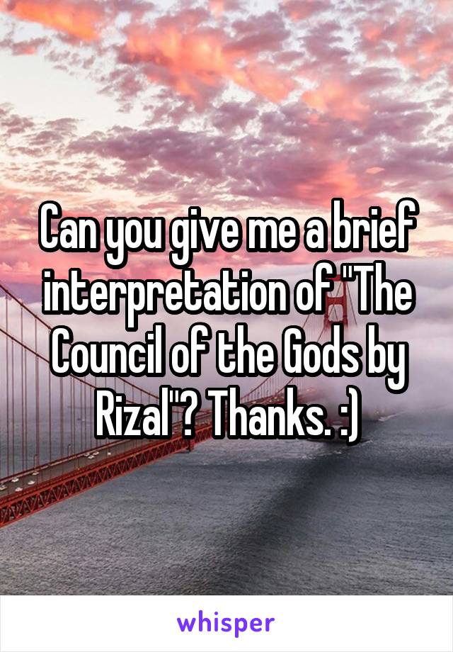 Can you give me a brief interpretation of "The Council of the Gods by Rizal"? Thanks. :)